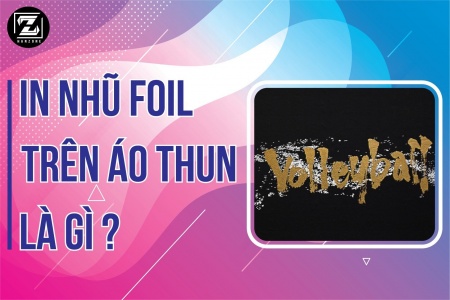 IN NHŨ FOIL TRÊN ÁO THUN LÀ GÌ ?